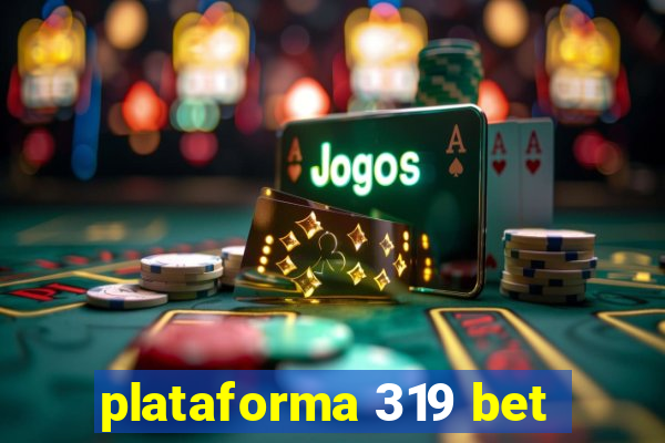 plataforma 319 bet